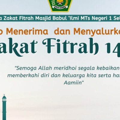 Masjid Babul 'Ilmi Mts Negeri 1 Seluma Siap Menerima dan Menyalurkan Zakat Fitrah 1445 H/ 2024 M